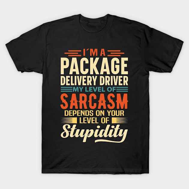 I'm A Package Delivery Driver T-Shirt by Stay Weird